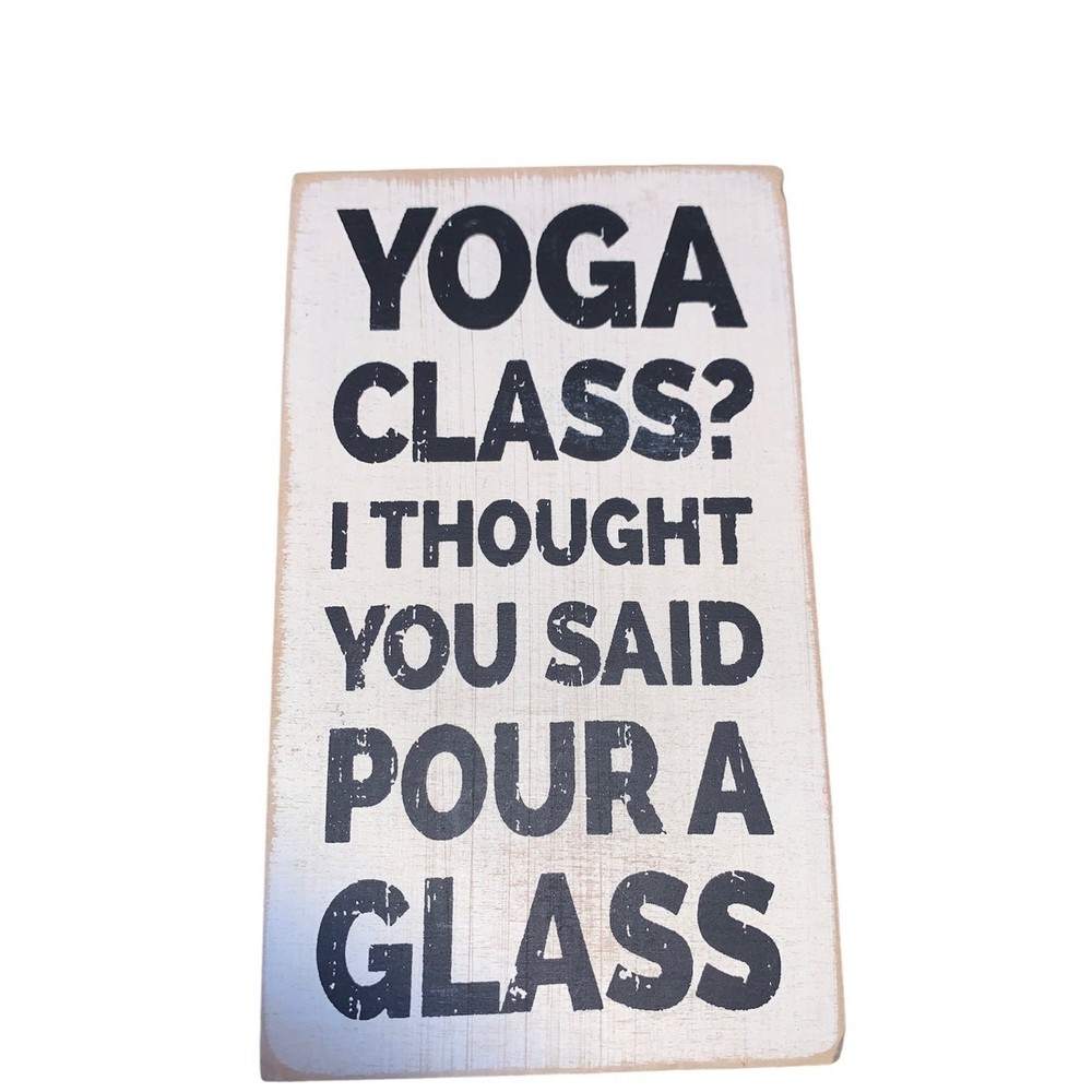Yoga Class? I Thought Pour A Glass Wood Box Sign decor